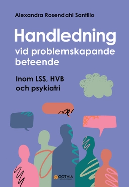 Handledning vid problemskapande beteende : inom LSS, HVB och psykiatri; Alexandra Rosendahl Santillo; 2026