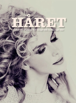 Håret : över 70 frisyrer för långt och halvlångt hår; Theodora Mjöll; 2013