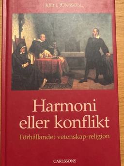Harmoni eller konflikt? : en idéhistorisk introduktion till förhållandet mellan vetenskap och religion i Västerlandet; Kjell Jonsson; 1991