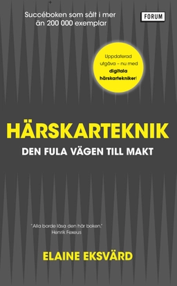 Härskarteknik : den fula vägen till makt; Elaine Eksvärd; 2021