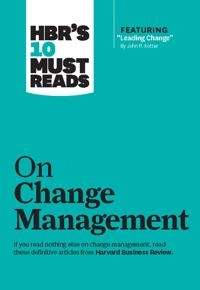 HBR's 10 must reads on change; Harvard Business School, Harvard University. Graduate School of Business Administration
(tidigare namn), Harvard University. Graduate School of Business Administration; 2011