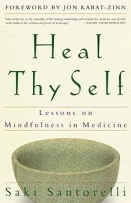 Heal Thy Self - Lessons On Mindfulness In Medicine; Saki Santorelli; 2000