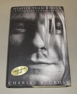 Heavier than heaven : a biography of Kurt Cobain; Charles R Cross; 2001