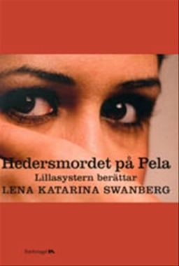 Hedersmordet på Pela : Lillasystern berättar; Lena Katarina Swanberg; 2002