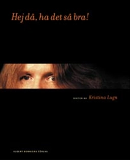 Hej då, ha det så bra!; Kristina Lugn; 2003