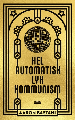 Helautomatisk lyxkommunism; Aaron Bastani; 2019