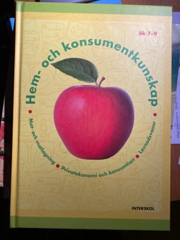 Hem- och konsumentkunskap : mat- och matlagning, privatekonomi och konsumtion, levnadsvanor · Åk 7-9; Anette Hjalmarsson; 2021