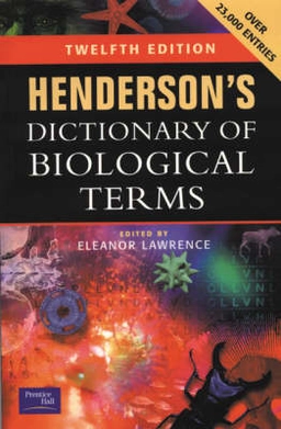 HENDERSON:S DICTIONARY OF BIOLOGICAL TERMS; Isabella Ferguson Henderson; 1999