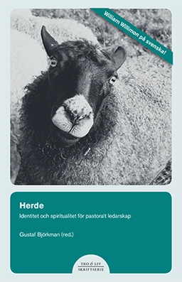 Herde : identitet och spirualitet för pastoralt ledarskap; Martin Lönnebo, Lev Gillet, William Willimon, Susanne Carlsson, Owe Wikström, Runar Eldebo, Larsåke W. Persson, Arne Fritzon, Liselotte J. Andersson; 2015