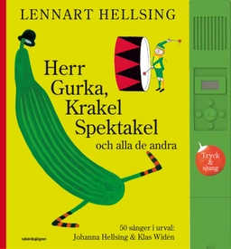 Herr Gurka, Krakel Spektakel och alla de andra; Lennart Hellsing, Klas Widén, Johanna Hellsing; 2013