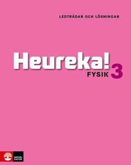 Heureka Fysik 3 Ledtrådar och lösningar; Rune Alphonce, Lars Bergström, Per Gunnvald, Erik Johansson, Roy Nilsson; 2014
