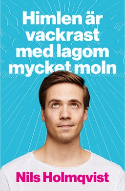 Himlen är vackrast med lagom mycket moln; Nils Holmqvist; 2018