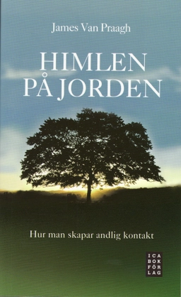 Himlen på jorden : hur man skapar en andlig kontakt; James Van Praagh; 2007
