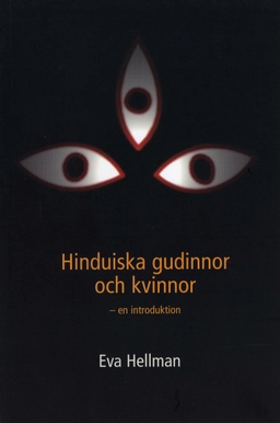 Hinduiska gudinnor och kvinnor : En introduktion; Eva Hellman; 1998