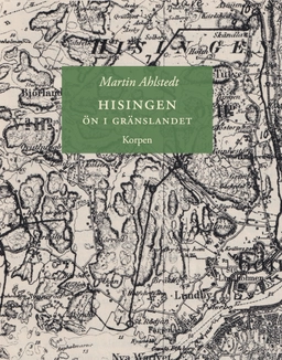 Hisingen : ön i gränslandet; Martin Ahlstedt; 2023