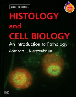Histology and cell biology : an introduction to pathology; Abraham L. Kierszenbaum; 2007
