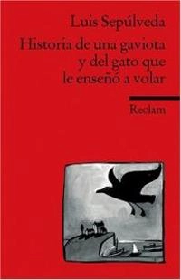 Historia de una gaviota y del gato que le enseñó a volar : una novela para jóvenes de 8 a 88 años; Luis Sepúlveda; 2012