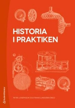 Historia i praktiken; Peter Josephson, Frans Lundgren, Staffan Bergwik, Anna Näslund, Rasmus Fleischer, Orsi Husz, Solveig Jülich, My Klockar Linder, Kirsti Niskanen, Mats Persson, Leif Runefelt, Kim Salomon; 2016