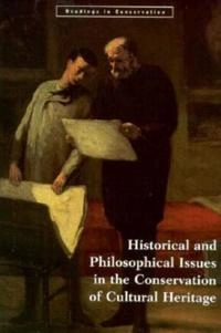 Historical and philosophical issues in the conservation of cultural heritage; Nicholas Stanley Price, Mansfield Kirby Talley, Alessandra Melucco Vaccaro, Getty Conservation Institute; 1996
