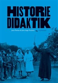 Historiedidaktik : fra teori til praksis; Jens Pietras; 2011