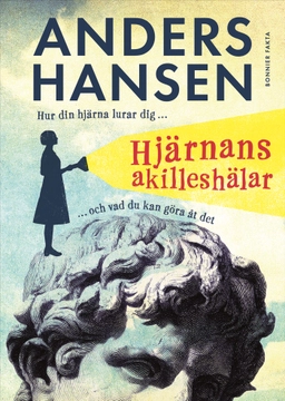 Hjärnans akilleshälar : hur din hjärna lurar dig, och vad du kan göra åt det; Anders Hansen; 2026