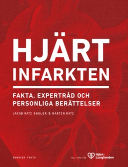 Hjärtinfarkten : fakta, expertråd och personliga berättelser; Jakob Ratz Endler, Martin Ratz; 2020