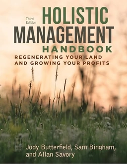 Holistic management handbook : regenerating your land and growing your profits; Jody Butterfield; 2019