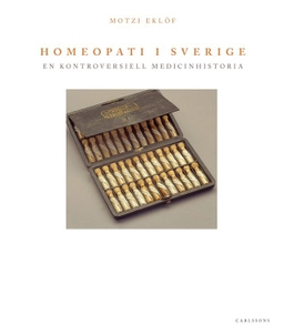 Homeopati i Sverige : en kontroversiell medicinhistoria; Motzi Eklöf; 2014