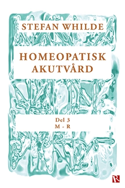 Homeopatisk akutvård. Del 3 (M-R); Stefan Whilde; 2023