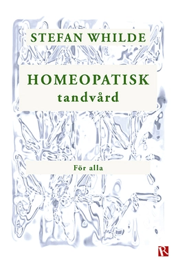 Homeopatisk tandvård för alla; Stefan Whilde; 2019