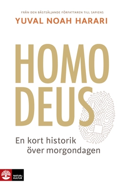 Homo Deus : en kort historik över morgondagen; Yuval Noah Harari; 2017
