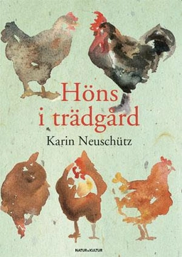 Höns i trädgård; Karin Neuschütz; 2012