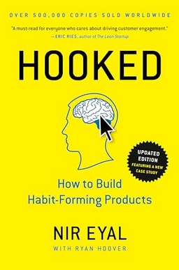 Hooked : how to build habit forming products; Nir Eyal; 2014