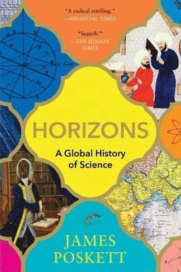 Horizons: A Global History of Science; James Poskett; 2025
