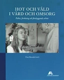 Hot och våld i vård och omsorg : fakta, forskning och förebyggande arbete; Ewa Menckel, Arbetslivsinstitutet. Arbetshälsoprogrammet; 2000