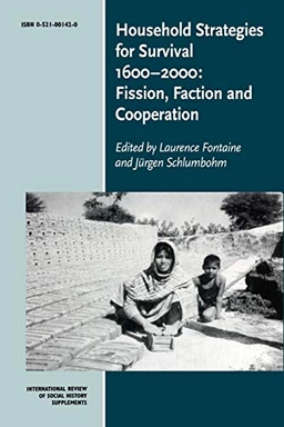 Household strategies for survival, 1600-2000 : fission, faction and cooperation; Laurence Fontaine, Jürgen Schlumbohm; 2000