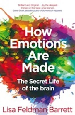 How emotions are made : the secret life of the brain; Lisa Feldman Barrett; 2018