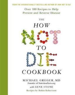 How Not To Die Cookbook; Michael Greger; 2017