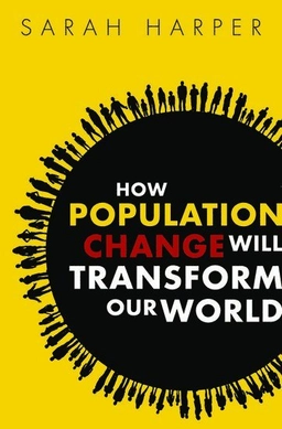 How population change will transform our world; Sarah Harper; 2016