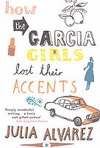 How the García girls lost their accents; Julia Alvarez; 1991