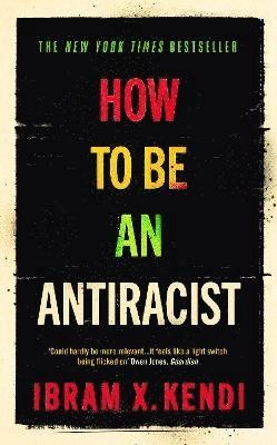 How to be an antiracist; Ibram X. Kendi; 2019