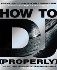 How To DJ (Properly); Bill Brewster, Frank Broughton; 2006