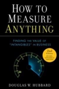How to Measure Anything: Finding the Value of Intangibles in Business, 2nd; Douglas W. Hubbard; 2010