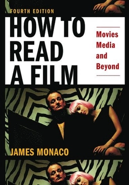 How to read a film : movies, media, and beyond : art, technology, language, history, theory; James Monaco; 2009