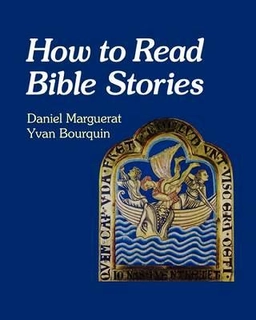How to read Bible stories : an introduction to narrative criticism; Daniel Marguerat; 1999