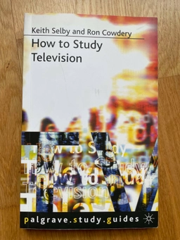 How to study television; Keith Selby; 1995
