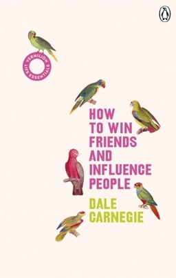 How to Win Friends and Influence People; Dale Carnegie; 2019