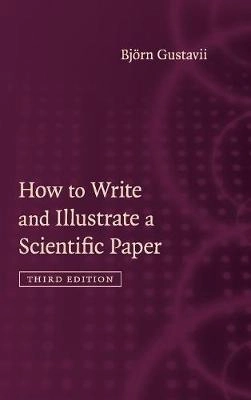 How to write and illustrate a scientific paper; Björn Gustavii; 2017