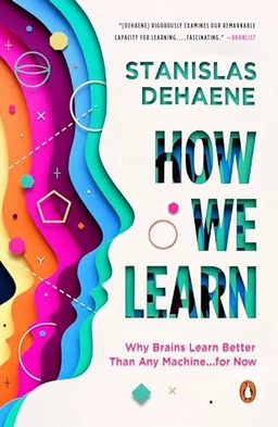 How We Learn; Stanislas Dehaene; 2021