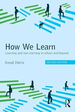 How we learn : learning and non-learning in school and beyond; Knud. Illeris; 2017